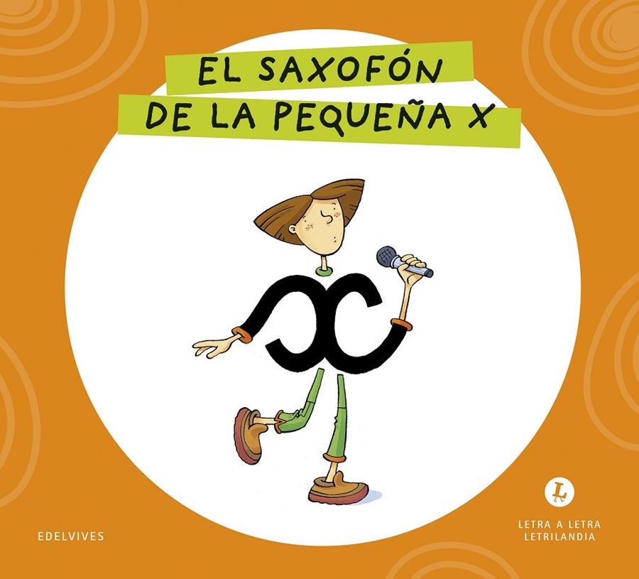 LETRA A LETRA LETRILANDIA : EL SAXOFÓN DE LA PEQUEÑA X | 9788414071755