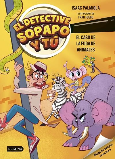 DETECTIVE SOPAPO Y TÚ 2 : EL CASO DE LA FUGA DE ANIMALES | 9788408299233 | PALMIOLA, ISAAC ; FUEGO, FRAN