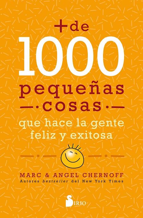 MÁS DE MIL PEQUEÑAS COSAS QUE HACE LA GENTE FELIZ Y EXITOSA | 9788418531064 | CHERNOFF, MARC ; CHERNOFF, ANGEL