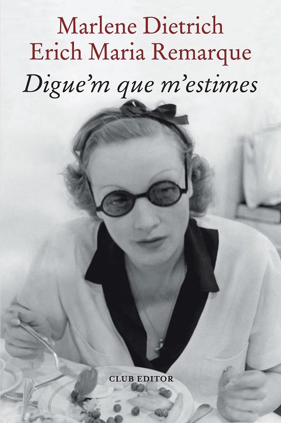 DIGUE'M QUE M'ESTIMES | 9788473294898 | REMARQUE, ERICH MARIA ; DIETRICH, MARLENE