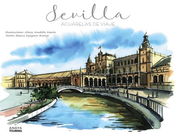 SEVILLA : ACUARELAS DE VIAJE | 9788491582175 | ARADILLA MARIN, ALICIA; ESPIGARES ROONEY, BLANCA