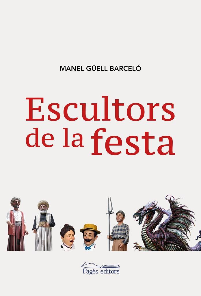ESCULTORS DE LA FESTA | 9788413030548 | GUELL BARCELONA, MANEL