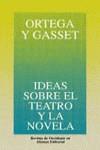 IDEAS SOBRE EL TEATRO Y LA NOVELA | 9788420641195 | ORTEGA Y GASSET, JOSE
