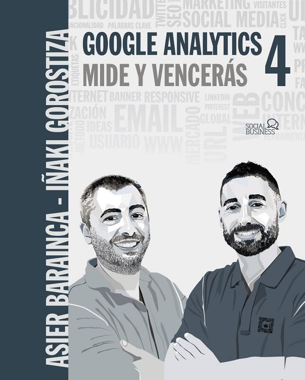 GOOGLE ANALYTICS 4 : MIDE Y VENCERÁS | 9788441544116 | GOROSTIZA ESQUERDEIRO, IÑAKI ; BARAINCA FONTAO, ASIER