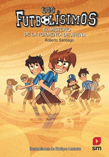 FUTBOLISIMOS 14 : MISTERIO DE LA TORMENTA DE ARENA, EL | 9788491079323 | SANTIAGO, ROBERTO ; LORENZO, ENRIQUE
