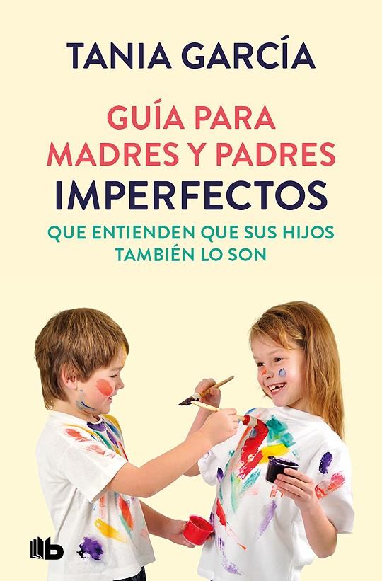 GUIA PARA MADRES Y PADRES IMPERFECTOS | 9788413142678 | GARCIA, TANIA