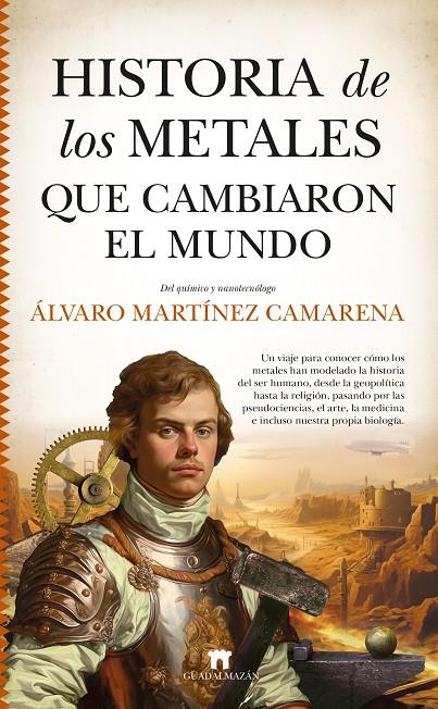 HISTORIA DE LOS METALES QUE CAMBIARON EL MUNDO | 9788419414267 | MARTÍNEZ CAMARENA, ALVARO