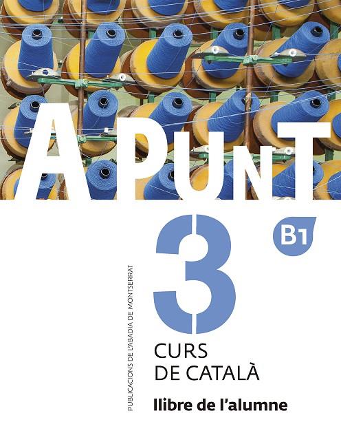 A PUNT 3 CURS DE CATALA B1 LLIBRE ALUMNE | 9788498839920 | VILAGRASA GRANDIA, ALBERT