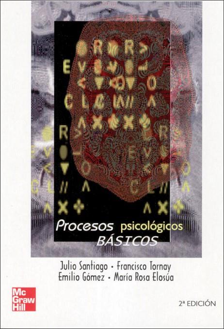 PROCESOS PSICOLOGICOS BASICOS | 9788448146337 | SANTIAGO, JULIO; TORNAY, FRANCISCO; GOMEZ, EMILIO