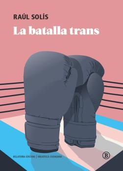 BATALLA TRANS, LA | 9788418684340 | RAÚL SOLÍS