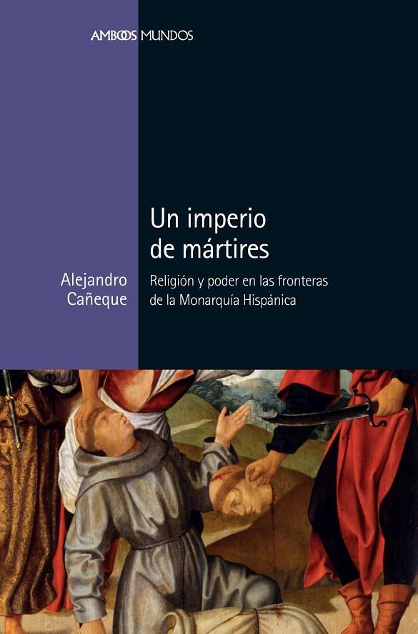 UN IMPERIO DE MARTIRES | 9788417945039 | CAÑEQUE, ALEJANDRO