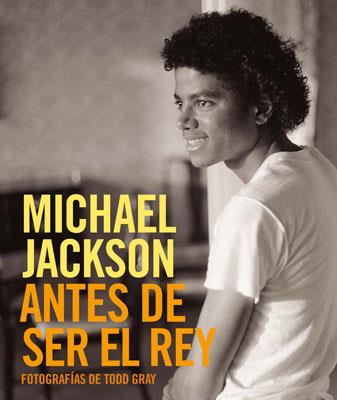 MICHAEL JACKSON : ANTES DE SER EL REY | 9788498479676 | GRAY, TODD