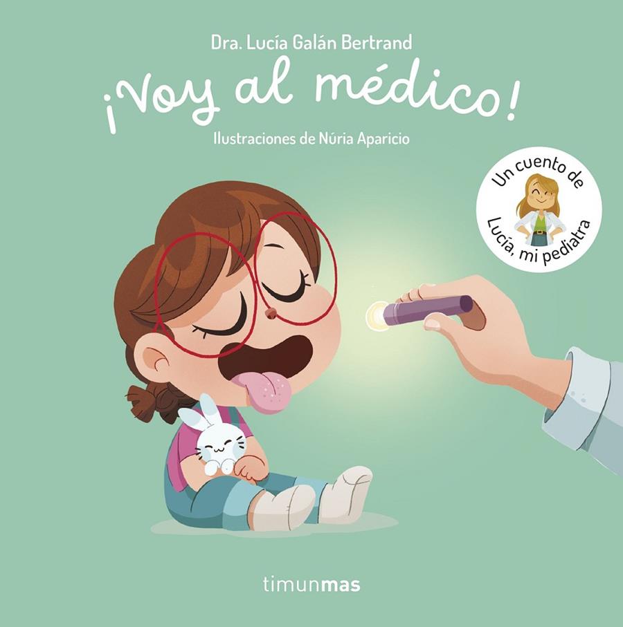 ¡VOY AL MÉDICO! UN CUENTO DE LUCÍA, MI PEDIATRA | 9788408315346 | GALÁN BERTRAND, LUCÍA , APARICIO MARCOS, NÚRIA