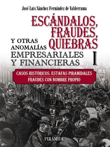 ESCÁNDALOS, FRAUDES, QUIEBRAS Y OTRAS ANOMALÍAS EMPRESARIALES Y FINANCIERAS (I) | 9788436847581 | SÁNCHEZ FERNÁNDEZ DE VALDERRAMA, JOSÉ LUIS