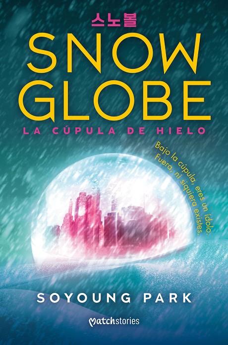 SNOWGLOBE  : LA CÚPULA DE HIELO | 9788427055285 | PARK, SOYOUNG