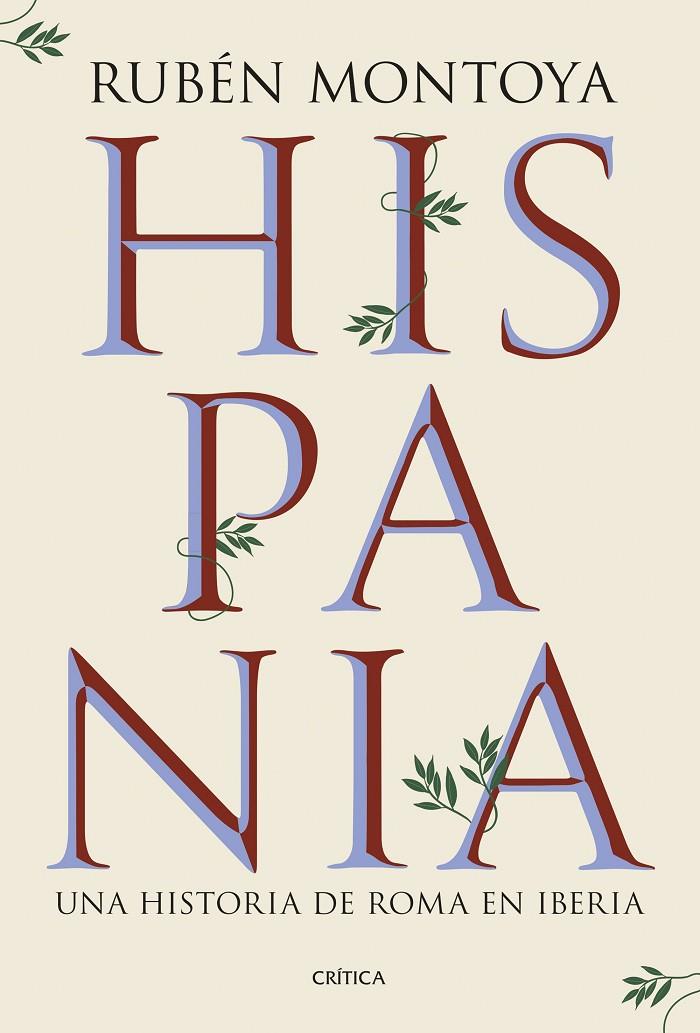 HISPANIA : UNA HISTORIA DE ROMA EN IBERIA | 9788491999164 | MONTOYA, RUBÉN