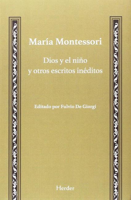 DIOS Y EL NIÑO Y OTROS ESCRITOS INEDITOS | 9788425436444 | MONTESORI, MARIA