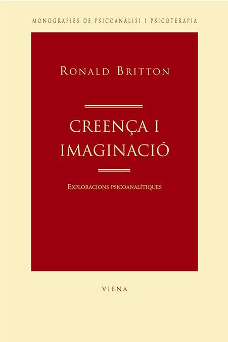 -CREENÇA I IMAGINACIO : EXPLORACIONS PSICOANALITIQUES | 9788483303214 | BRITTON, RONALD