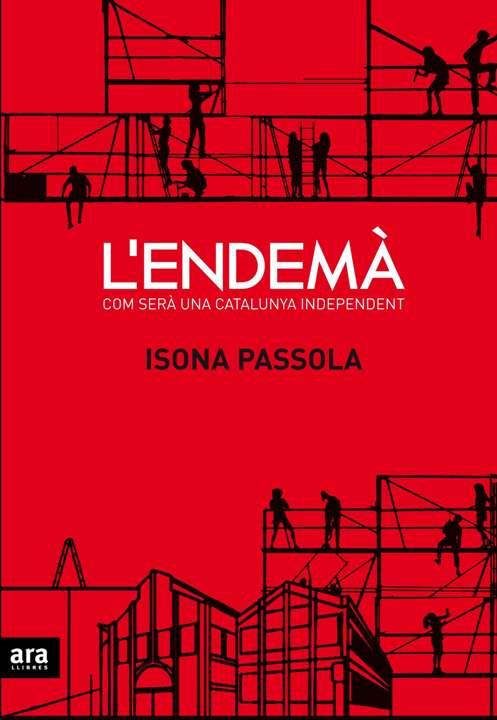 ENDEMA : COM SERA UNA CATALUNYA INDEPENDENT | 9788416154081 | PASSOLA, ISONA