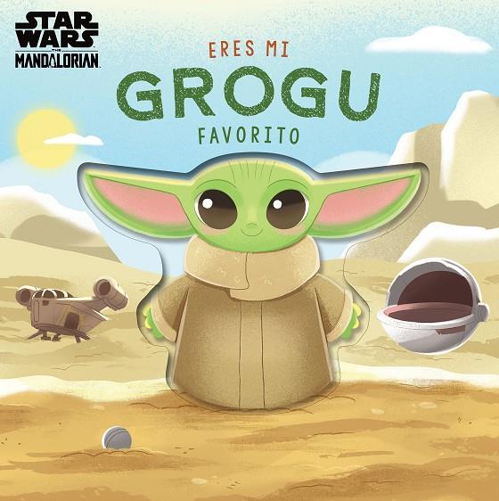 ERES MI GROGU FAVORITO | 9788408313885 | STAR WARS ; BARANOWSKI, GRACE