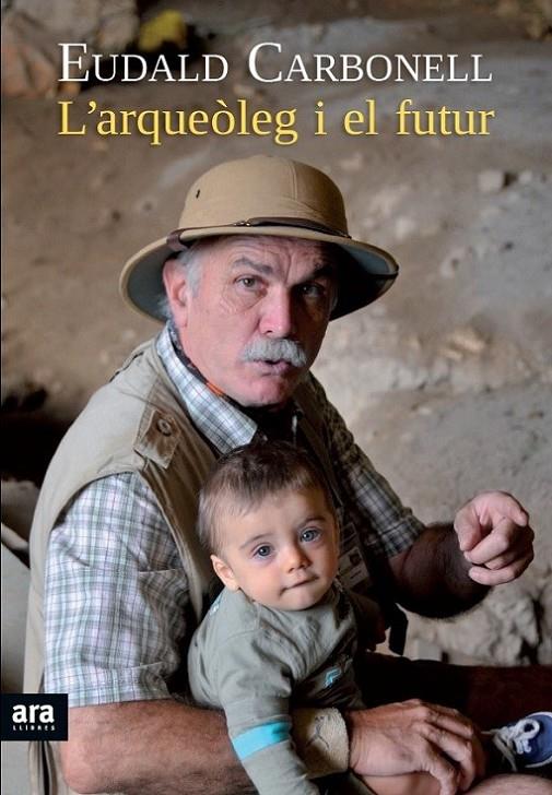 ARQUEOLEG I EL FUTUR, L' | 9788415642176 | CARBONELL, EUDALD