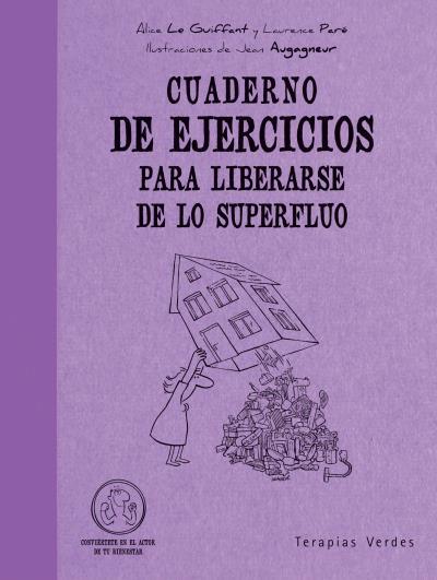 CUADERNO EJERCICIOS PARA LIBERARSE DE LO SUPERFLUO | 9788492716449 | LE GUIFFANT, ALICE ; PARE, LAURENCE