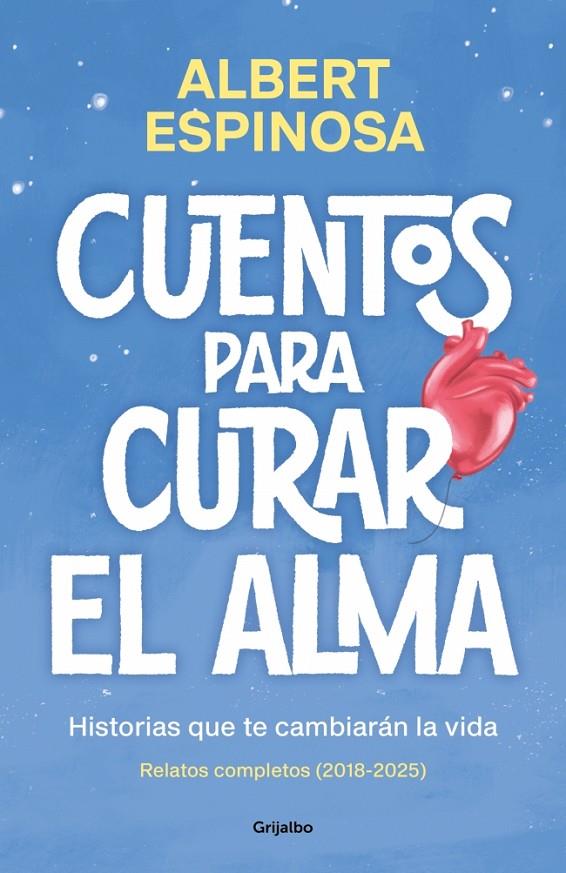CUENTOS PARA CURAR EL ALMA : HISTORIAS QUE TE CAMBIARÁN LA VIDA | 9788425370861 | ESPINOSA, ALBERT