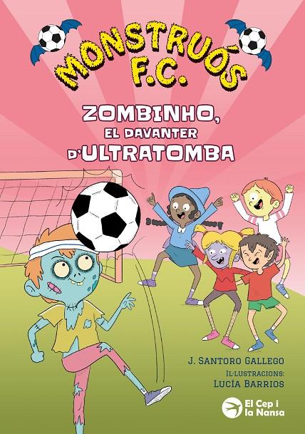 MONSTRUÓS F.C 2 :  ZOMBINHO, EL DAVANTER D'ULTRATOMBA | 9791387876296 | SANTORO GALLEGO, J. ; BARRIOS, LUCÍA