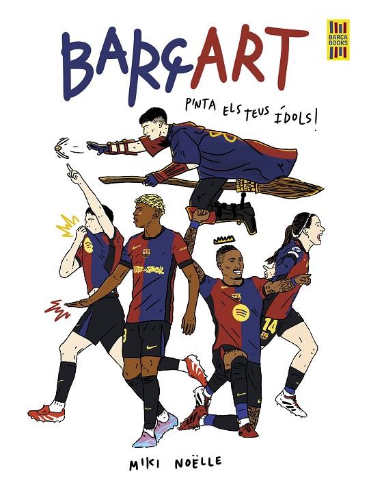BARÇART : PINTA ELS TEUS ÍDOLS! | 9791387761264 | NOËLLE, MIKI