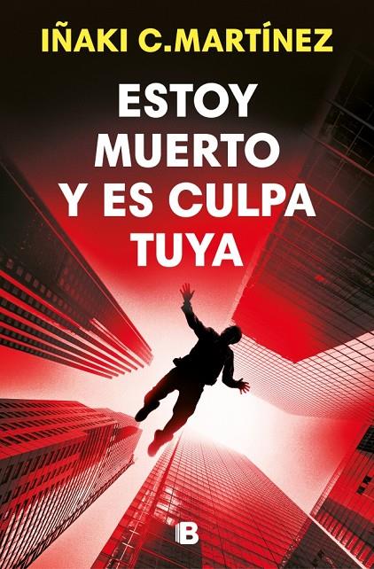 ESTOY MUERTO Y ES CULPA TUYA | 9788466684477 | C. MARTÍNEZ, IÑAKI