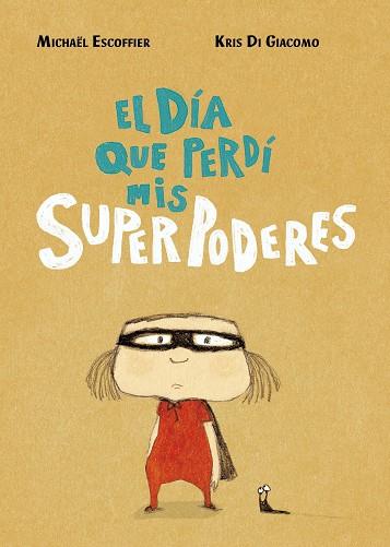 DÍA QUE PERDÍ MIS SUPERPODERES, EL | 9788416427451 | ESCOFFIER, MICHÄEL ; DI GIACOMO, KRIS