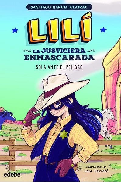 LILÍ, LA JUSTICIERA ENMASCARADA 1 : SOLA ANTE EL PELIGRO | 9788468363998 | GARCÍA CLAIRAC, SANTIAGO