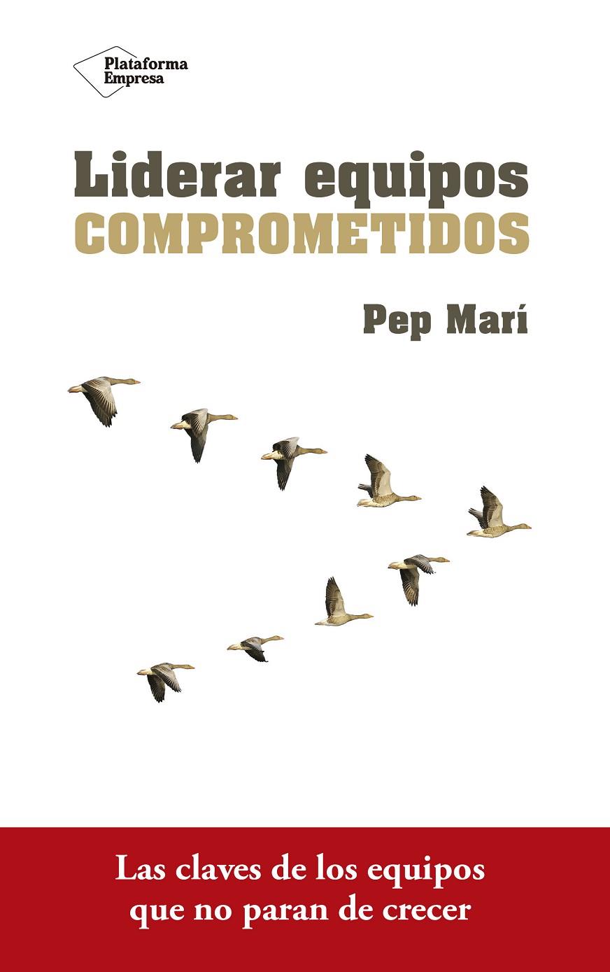 LIDERAR EQUIPOS COMPROMETIDOS | 9788416820801 | MARI, PEP