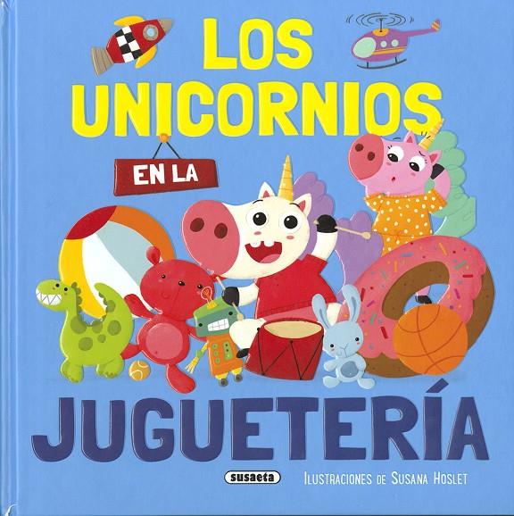 UNICORNIOS EN LA JUGUETERÍA, LOS | 9788467799002 | SUE, CAROLINA