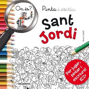 SANT JORDI : ON ES? PINTA I ESCRIU | 9788424657611 | CALAFELL, ROSER