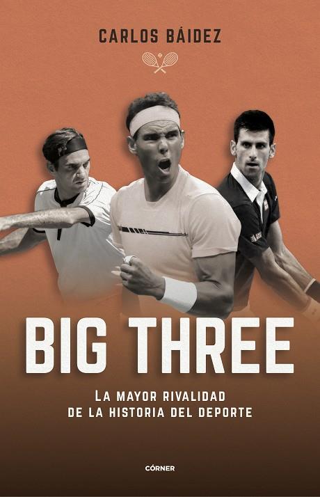 BIG THREE : LA MAYOR RIVALIDAD DE LA HISTORIA DEL DEPORTE | 9788412288551 | BÁIDEZ, CARLOS