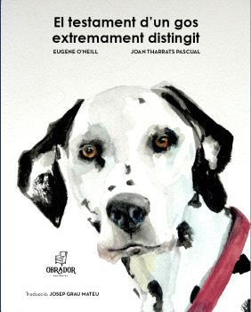 TESTAMENT D'UN GOS EXTREMAMENT DISTINGIT, EL | 9788412823691 | O?NEIL, EUGENE ; THARRATS PASQUAL, JOAN