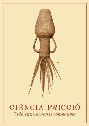 CIÈNCIA FRICCIÓ  : VIDA ENTRE ESPÈCIES COMPANYES | 9788498039801