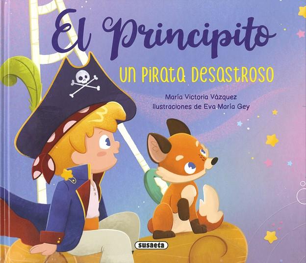 PRINCIPITO : UN PIRATA DESASTROSO | 9788467798715 | VÁZQUEZ COSSÍO, ANA VICTORIA ; GEY, EVA MARÍA