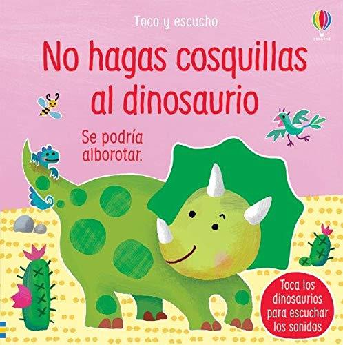 NO HAGAS COSQUILLAS AL DINOSAURIO | 9781474981552 | VV. AA.