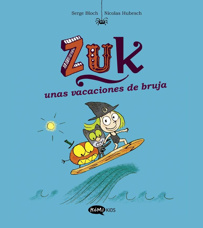 ZUK 1 : ZUK UNAS VACACIONES DE BRUJA | 9788419183309 | BLOCH, SERGE ; HUBESCH, NICOLAS