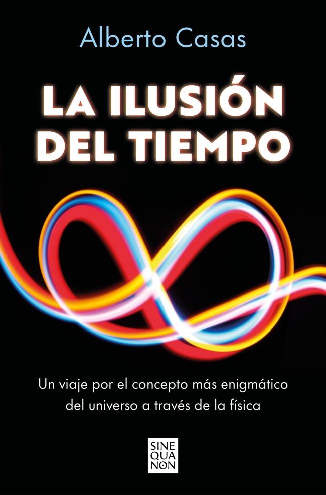 ILUSIÓN DEL TIEMPO, LA | 9788466682244 | CASAS, ALBERTO