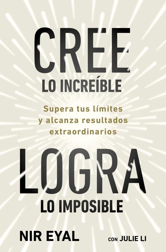 CREE LO INCREÍBLE, LOGRA LO IMPOSIBLE | 9791387513320 | EYAL, NIR ; LI, JULIE