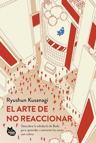 ARTE DE NO REACCIONAR, EL | 9788410427075 | KUSANAGI, RYUSHUN