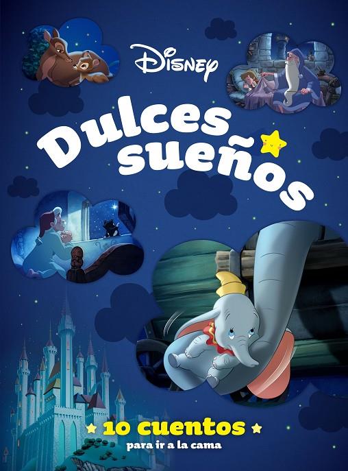 DISNEY DULCES SUEÑOS : 10 CUENTOS PARA IR A LA CAMA | 9788419547620