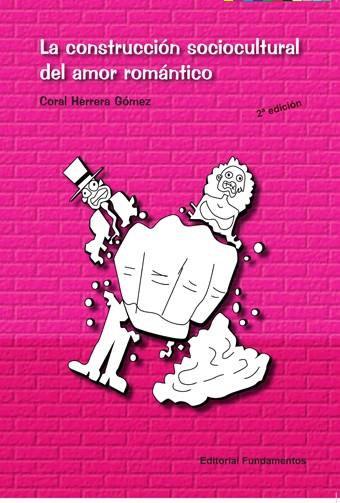 CONSTRUCCIÓN SOCIOCULTURAL DEL AMOR ROMÁNTICO | 9788424512002 | HERRERA GÓMEZ, CORAL