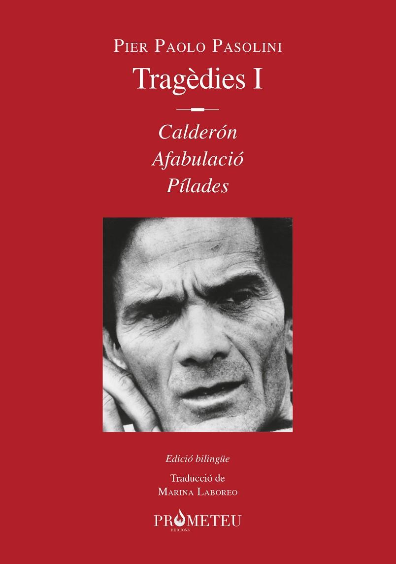 TRAGÈDIES I : CALDERÓN ; AFABULACIÓ ; PÍLADES | 9788412215632 | PASOLINI, PIER PAOLO