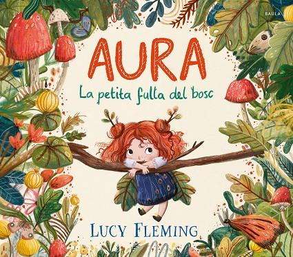 AURA : LA PETITA FULLA DEL BOSC | 9788447954971 | FLEMING, LUCY