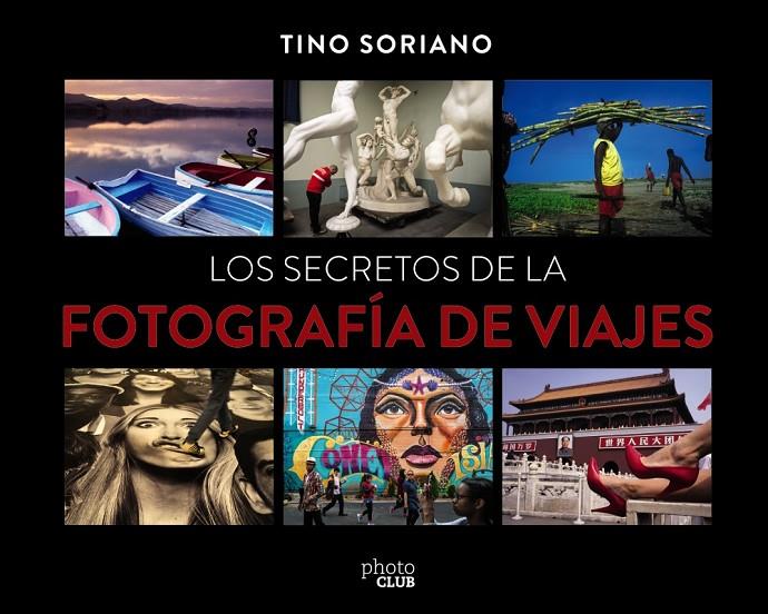 SECRETOS DE LA FOTOGRAFIA DE VIAJES, LOS | 9788441540095 | SORIANO, TINO