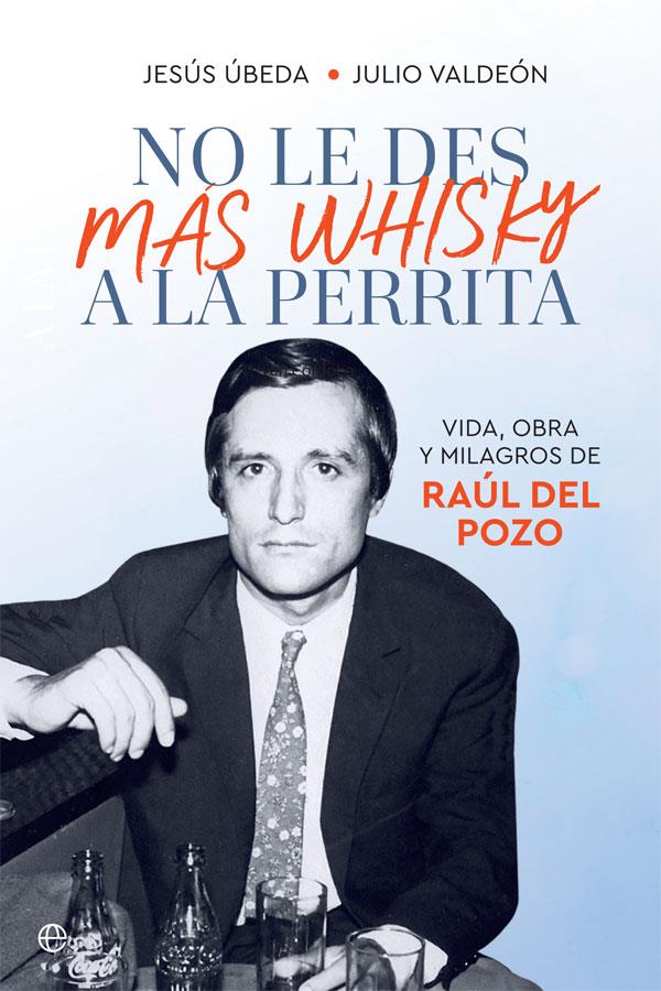 NO LE DES MAS WHISKY A LA PERRITA | 9788491648345 | UBEDA, JESUS; VALDEON, JULIO